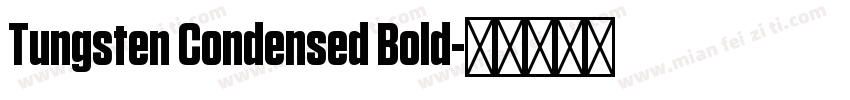 Tungsten Condensed Bold字体转换